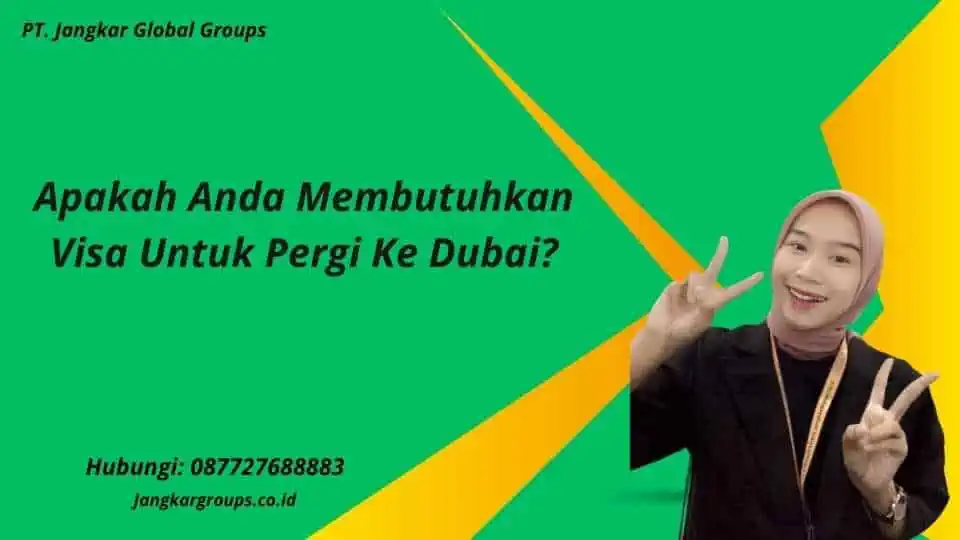 Apakah Anda Membutuhkan Visa Untuk Pergi Ke Dubai?