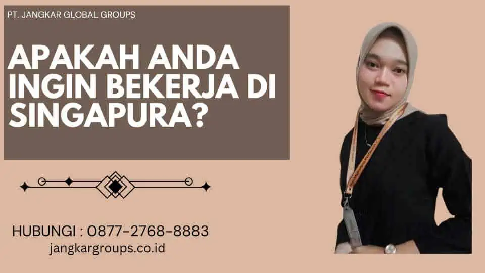 Apakah Anda ingin bekerja di Singapura?