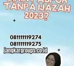 Apakah Bisa Bikin Paspor Tanpa Ijazah 2023?