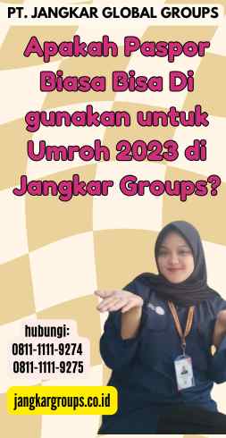 Apakah Paspor Biasa Bisa Di gunakan untuk Umroh 2023 di Jangkar Groups