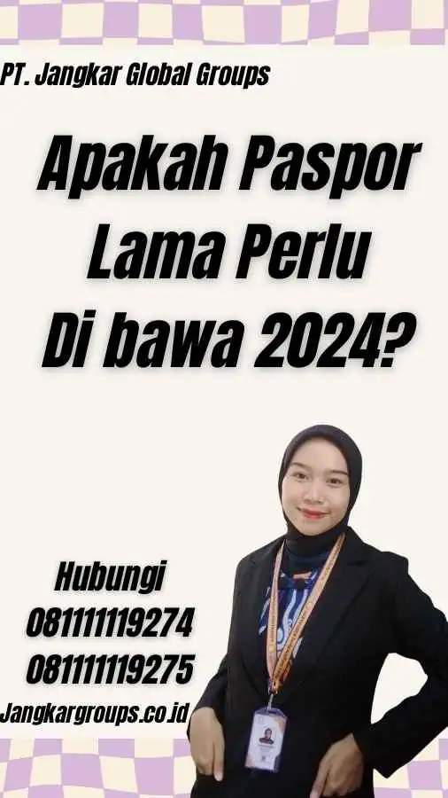 Apakah Paspor Lama Perlu Di bawa 2024?