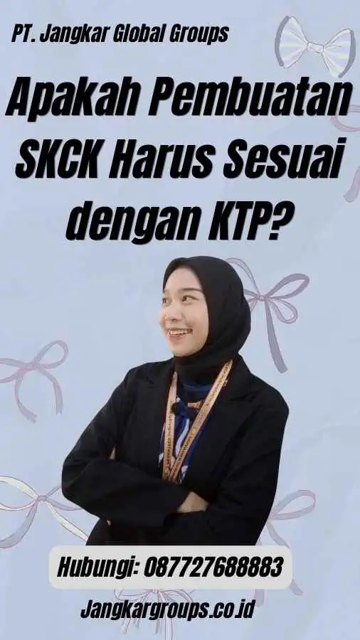 Apakah Pembuatan SKCK Harus Sesuai dengan KTP?