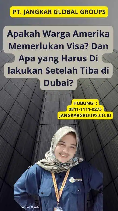 Apakah Warga Amerika Memerlukan Visa? Dan Apa yang Harus Di lakukan Setelah Tiba di Dubai?