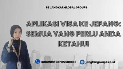 Aplikasi Visa Ke Jepang: Semua Yang Perlu Anda Ketahui