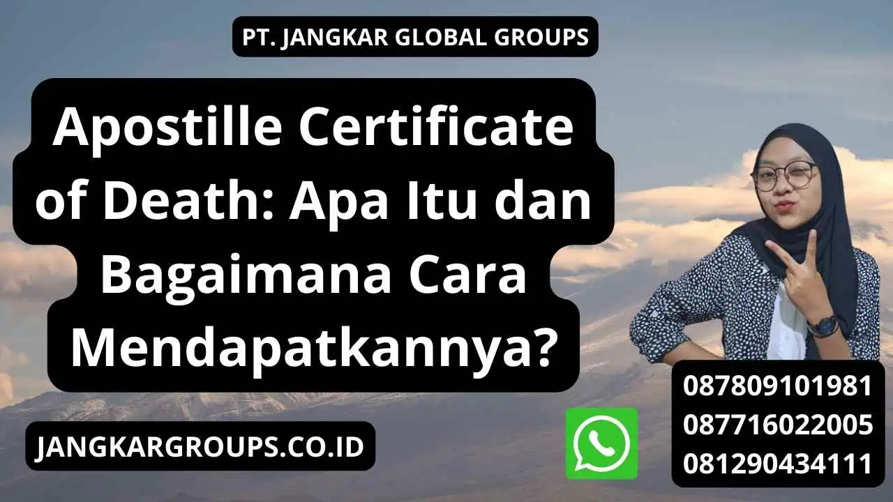 Apostille Certificate of Death: Apa Itu dan Bagaimana Cara Mendapatkannya?