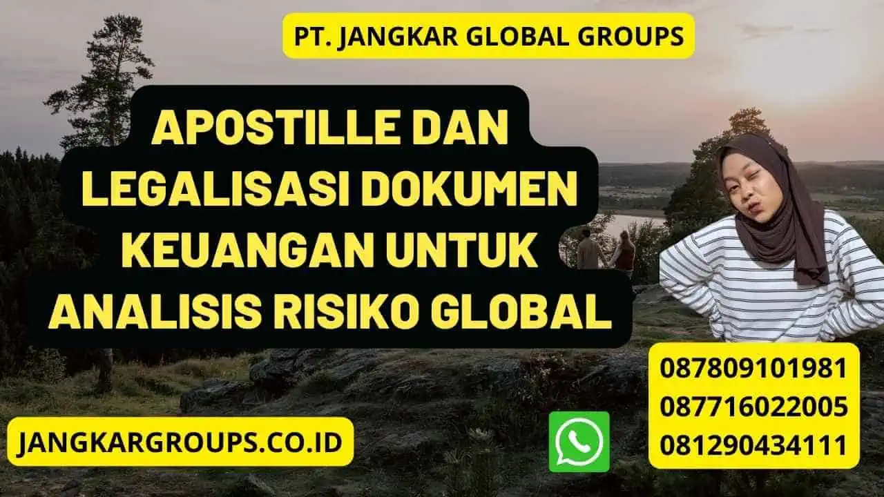 Apostille Dan Legalisasi Dokumen Keuangan Untuk Analisis Risiko Global