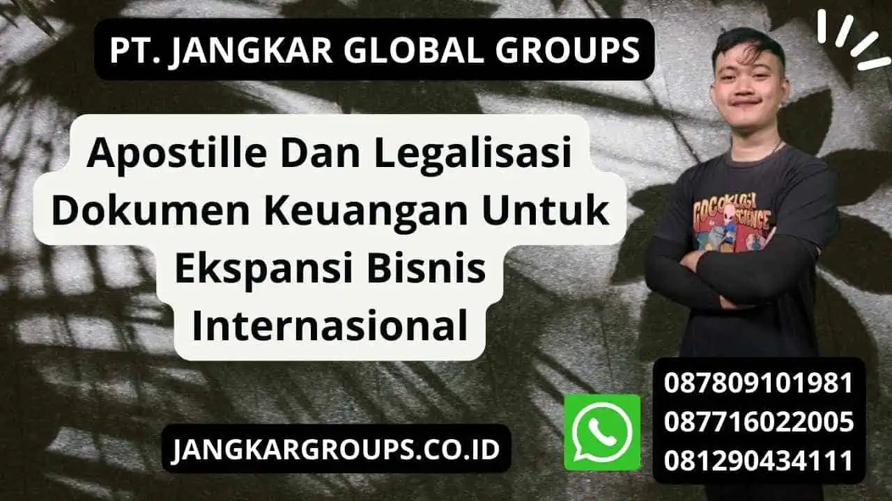 Apostille Dan Legalisasi Dokumen Keuangan Untuk Ekspansi Bisnis Internasional