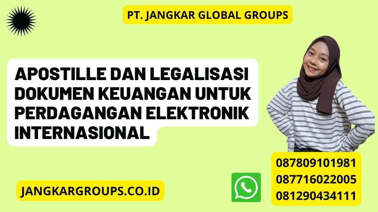 Apostille Dan Legalisasi Dokumen Keuangan Untuk Perdagangan Elektronik Internasional