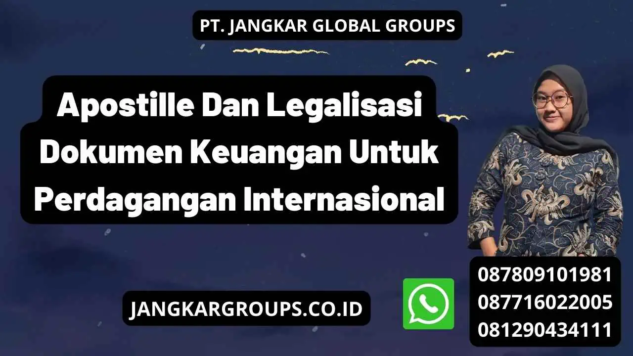 Apostille Dan Legalisasi Dokumen Keuangan Untuk Perdagangan Internasional