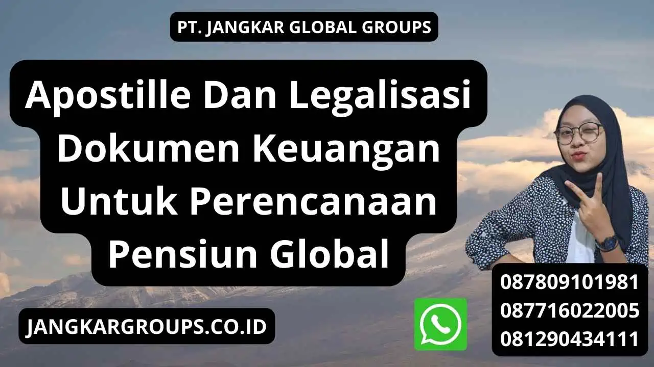 Apostille Dan Legalisasi Dokumen Keuangan Untuk Perencanaan Pensiun Global