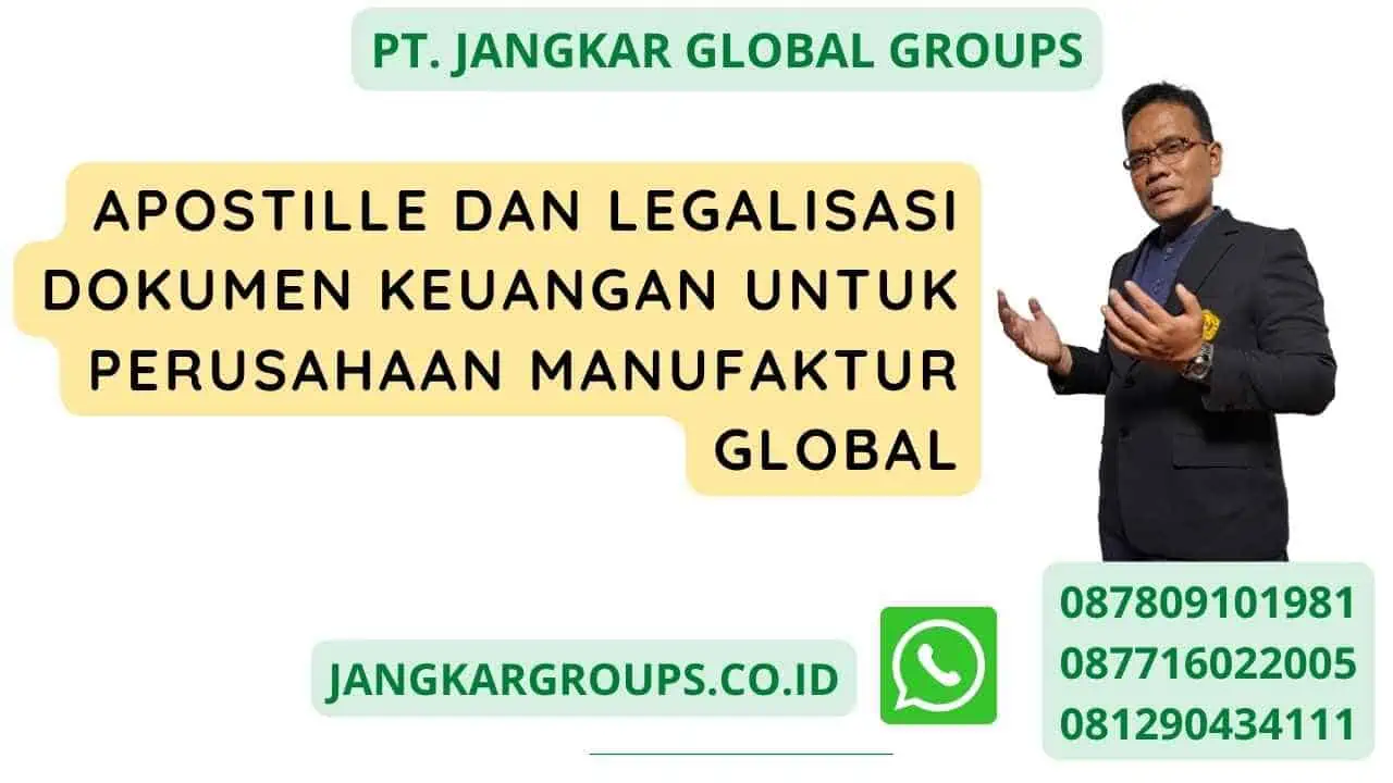 Apostille Dan Legalisasi Dokumen Keuangan Untuk Perusahaan Manufaktur Global