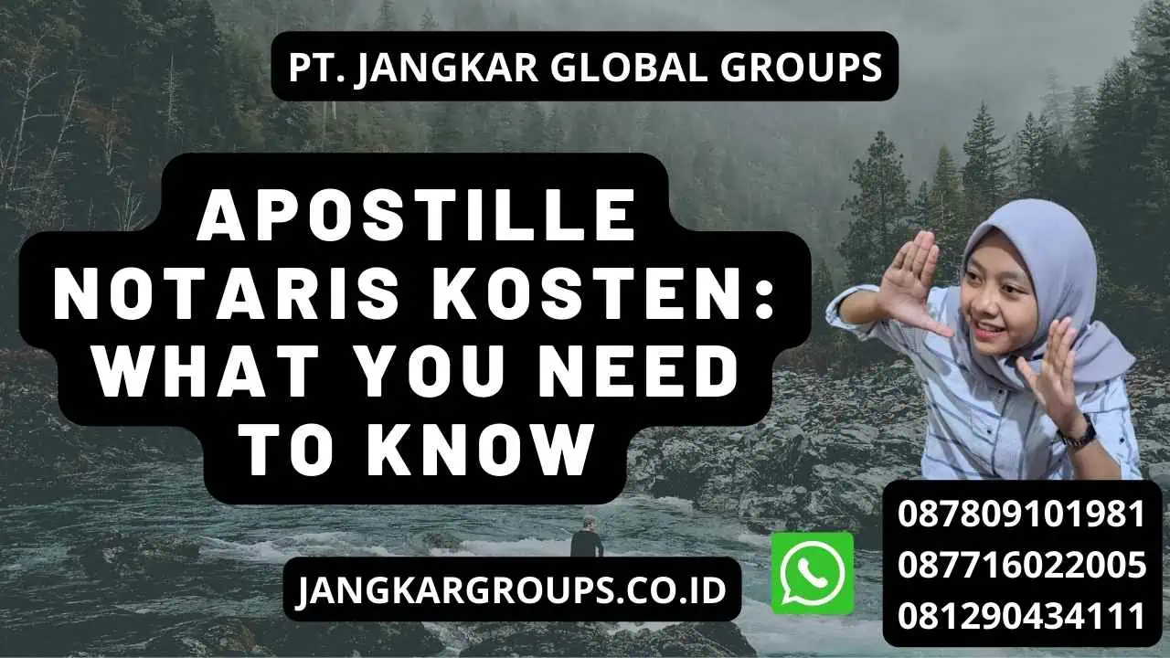 Apostille Notaris Kosten: What You Need to Know