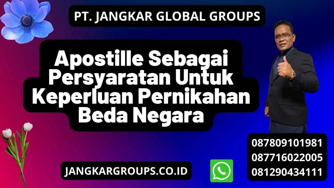 Apostille Sebagai Persyaratan Untuk Keperluan Pernikahan Beda Negara