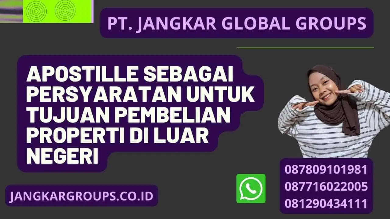 Apostille Sebagai Persyaratan Untuk Tujuan Pembelian Properti Di Luar Negeri