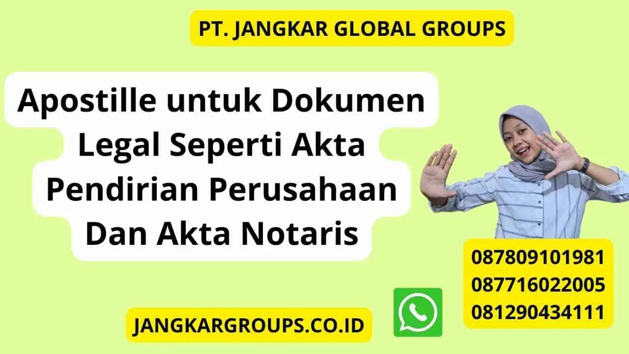 Apostille untuk Dokumen Legal Seperti Akta Pendirian Perusahaan Dan Akta Notaris