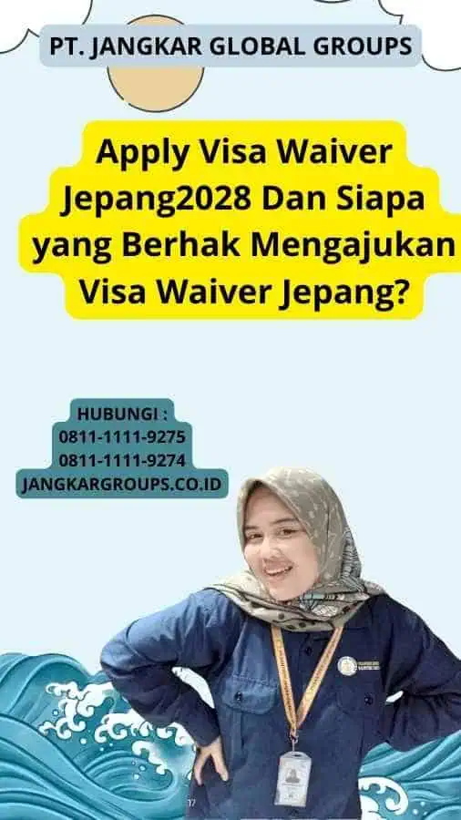 Apply Visa Waiver Jepang2028 Dan Siapa yang Berhak Mengajukan Visa Waiver Jepang?