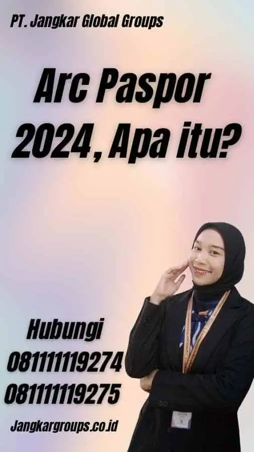 Arc Paspor 2024, Apa itu?