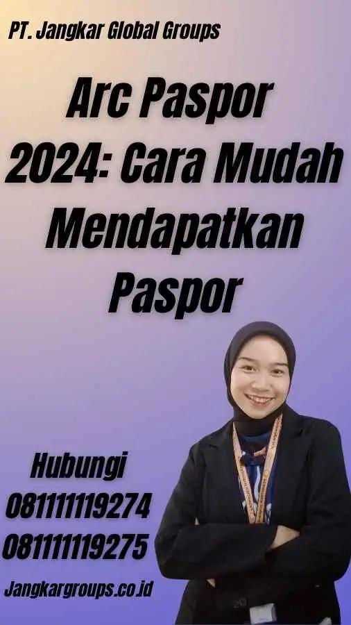 Arc Paspor 2024: Cara Mudah Mendapatkan Paspor