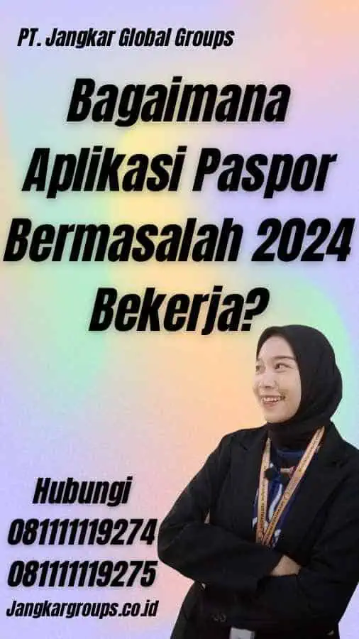 Bagaimana Aplikasi Paspor Bermasalah 2024 Bekerja?