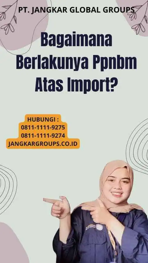 Bagaimana Berlakunya Ppnbm Atas Import?