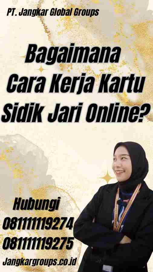 Bagaimana Cara Kerja Kartu Sidik Jari Online?