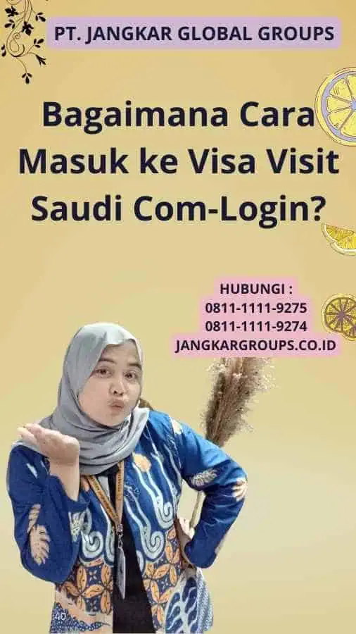 Bagaimana Cara Masuk ke Visa Visit Saudi Com-Login?