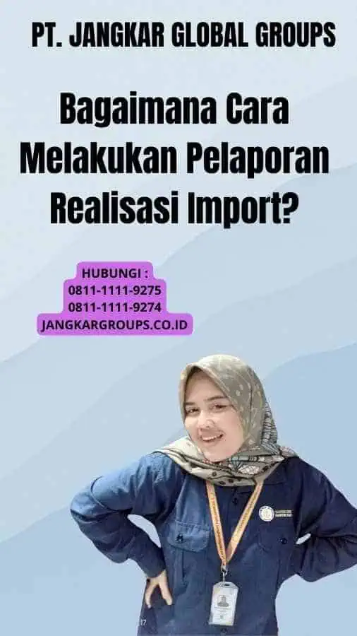 Bagaimana Cara Melakukan Pelaporan Realisasi Import?