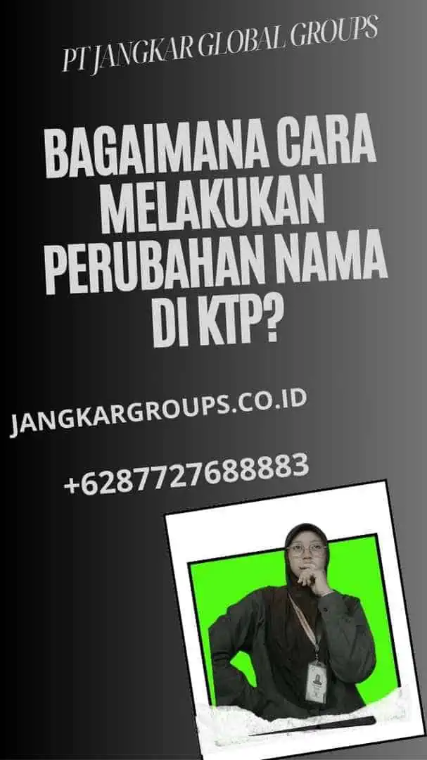 Bagaimana Cara Melakukan Perubahan Nama di KTP?