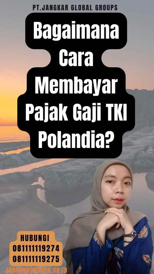 Bagaimana Cara Membayar Pajak Gaji TKI Polandia