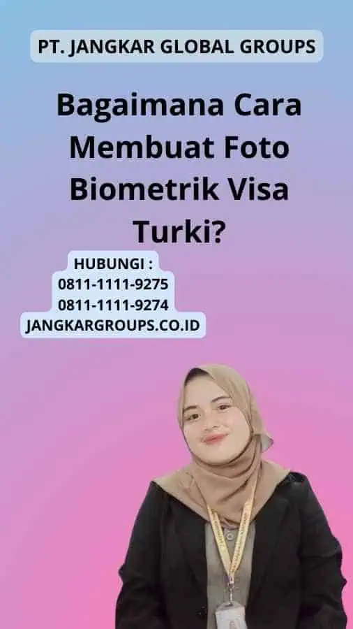 Bagaimana Cara Membuat Foto Biometrik Visa Turki?