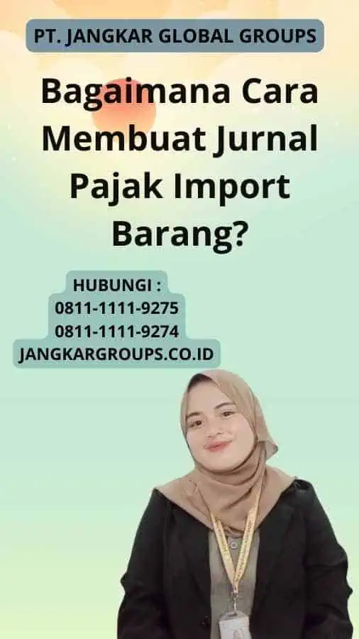 Bagaimana Cara Membuat Jurnal Pajak Import Barang?