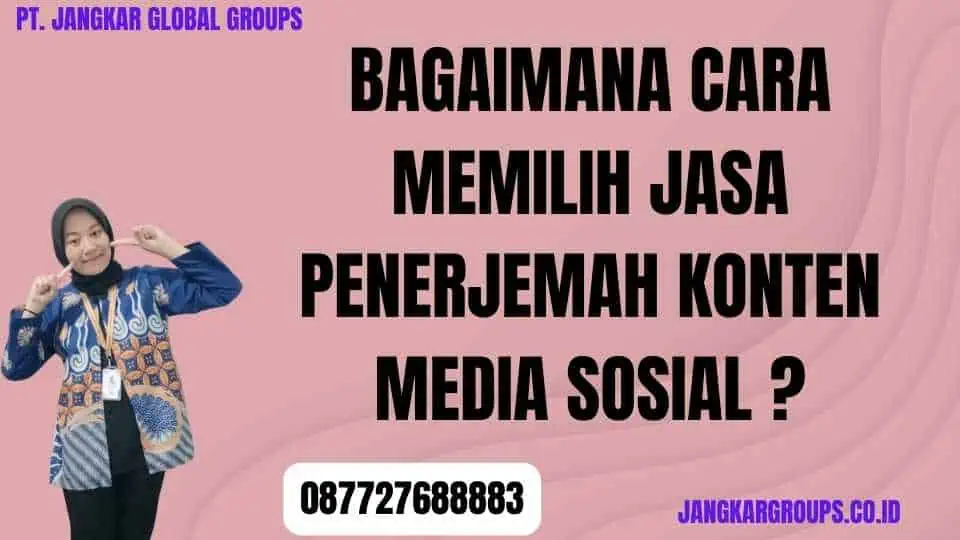 Bagaimana Cara Memilih Jasa Penerjemah Konten Media Sosial