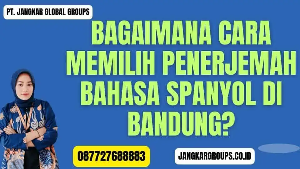 Bagaimana Cara Memilih Penerjemah Bahasa Spanyol Di Bandung