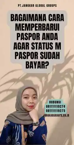 Bagaimana Cara Memperbarui Paspor Anda agar Status M Paspor Sudah Bayar