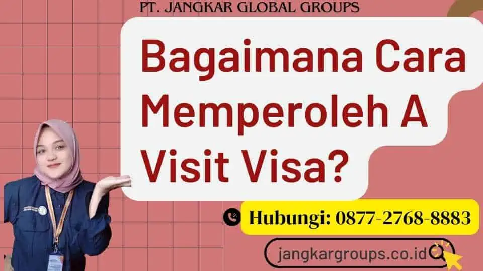 Bagaimana Cara Memperoleh A Visit Visa