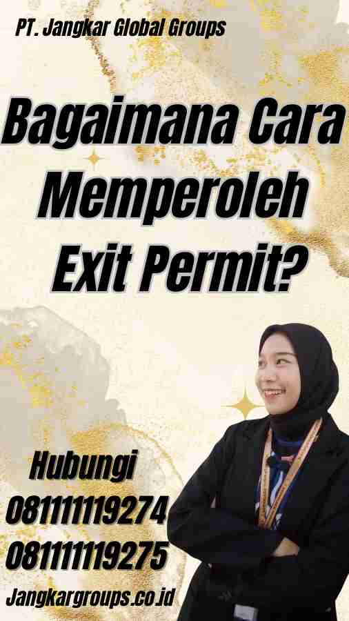 Bagaimana Cara Memperoleh Exit Permit?