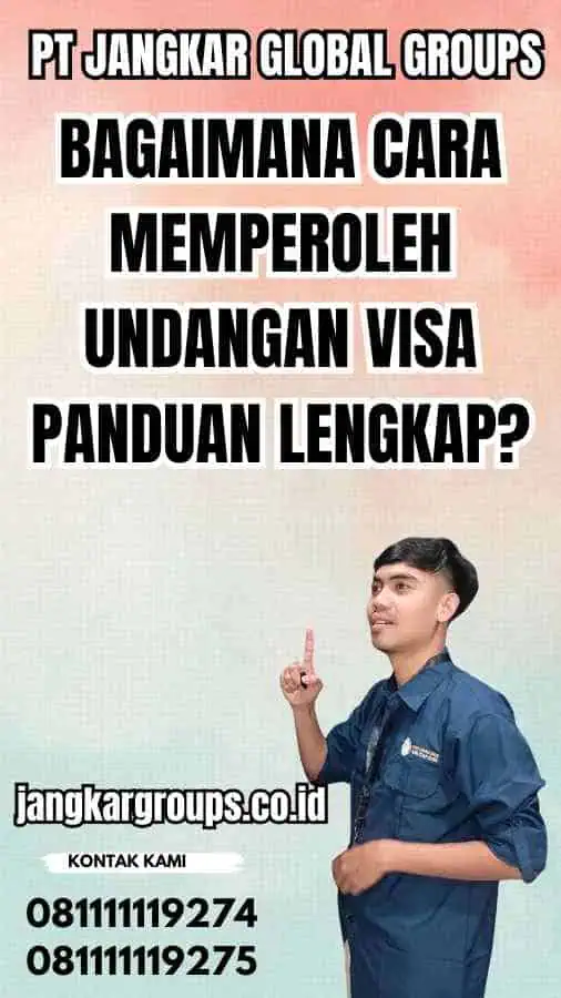 Bagaimana Cara Memperoleh Undangan Visa Panduan Lengkap?