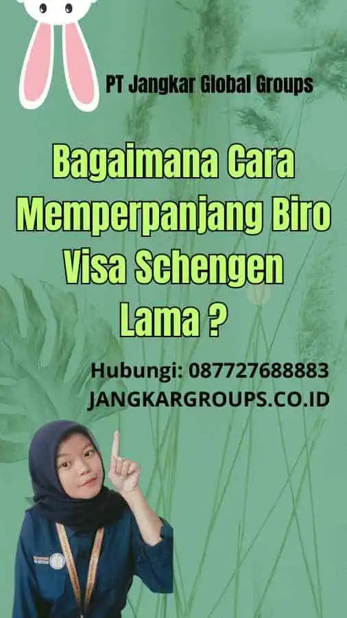 Bagaimana Cara Memperpanjang Biro Visa Schengen Lama 