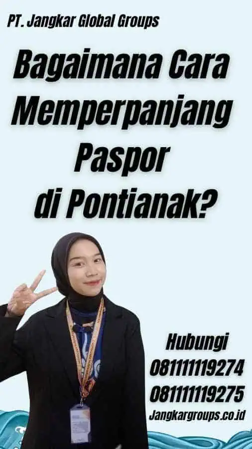 Bagaimana Cara Memperpanjang Paspor di Pontianak?