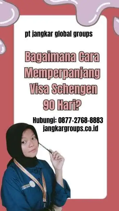 Bagaimana Cara Memperpanjang Visa Schengen 90 Hari