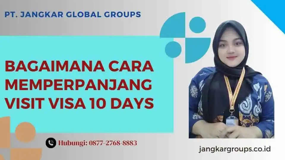 Bagaimana Cara Memperpanjang Visit Visa 10 Days