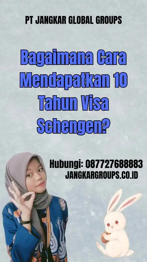 Bagaimana Cara Mendapatkan 10 Tahun Visa Schengen