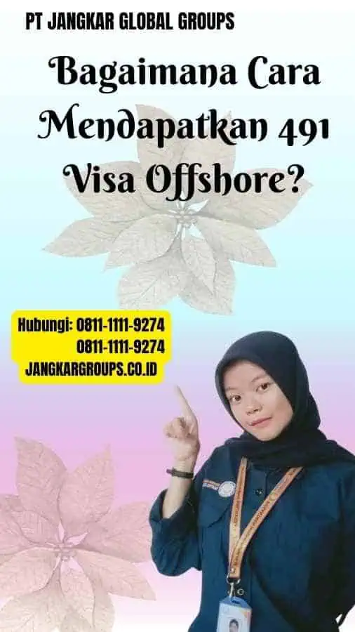 Bagaimana Cara Mendapatkan 491 Visa Offshore