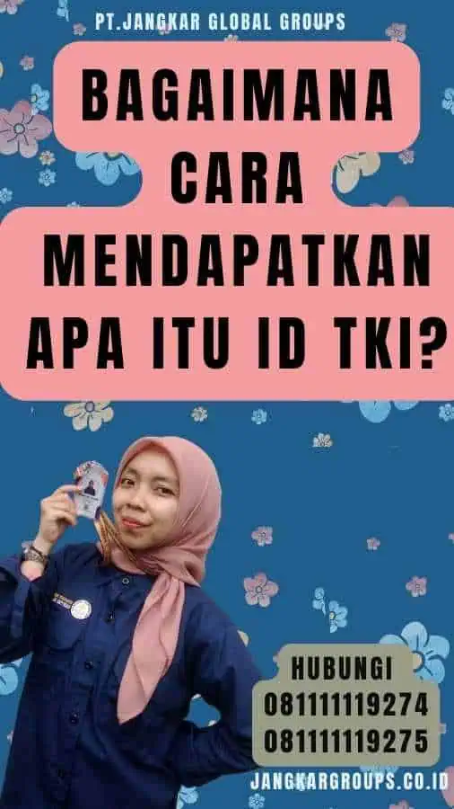 Bagaimana Cara Mendapatkan Apa Itu Id TKI