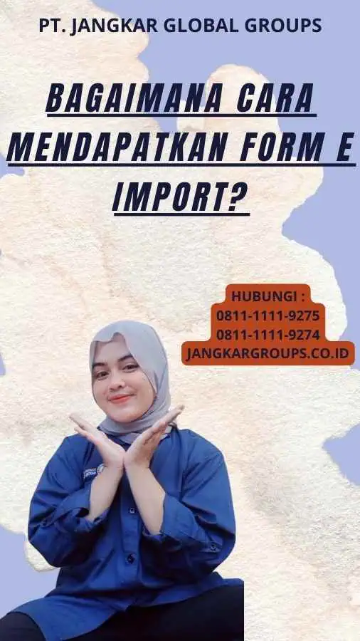 Bagaimana Cara Mendapatkan Form E Import?