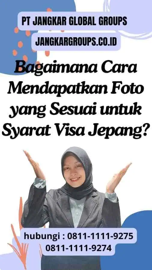 Bagaimana Cara Mendapatkan Foto yang Sesuai untuk Syarat Visa Jepang?