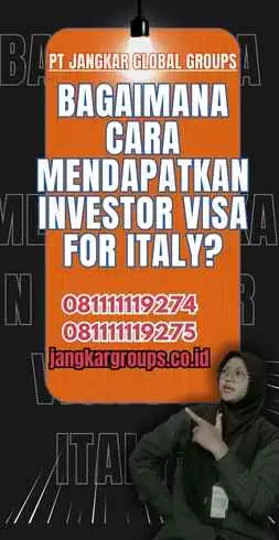 Bagaimana Cara Mendapatkan Investor Visa For Italy?