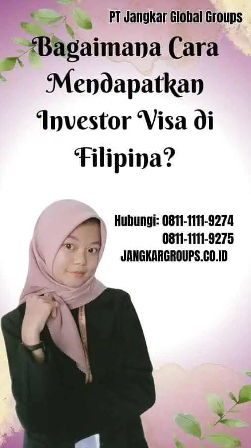 Bagaimana Cara Mendapatkan Investor Visa di Filipina