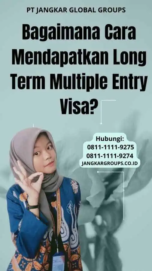 Bagaimana Cara Mendapatkan Long Term Multiple Entry Visa