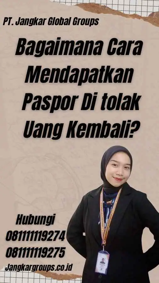 Bagaimana Cara Mendapatkan Paspor Di tolak Uang Kembali?